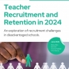 Teacher Recruitment and Retention 2024: An exploration of recruitment challenges in disadvantaged schools
